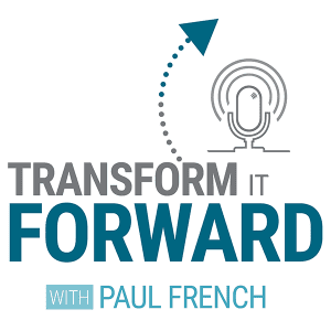 Logo for the Transform It Forward With Paul French branded podcast